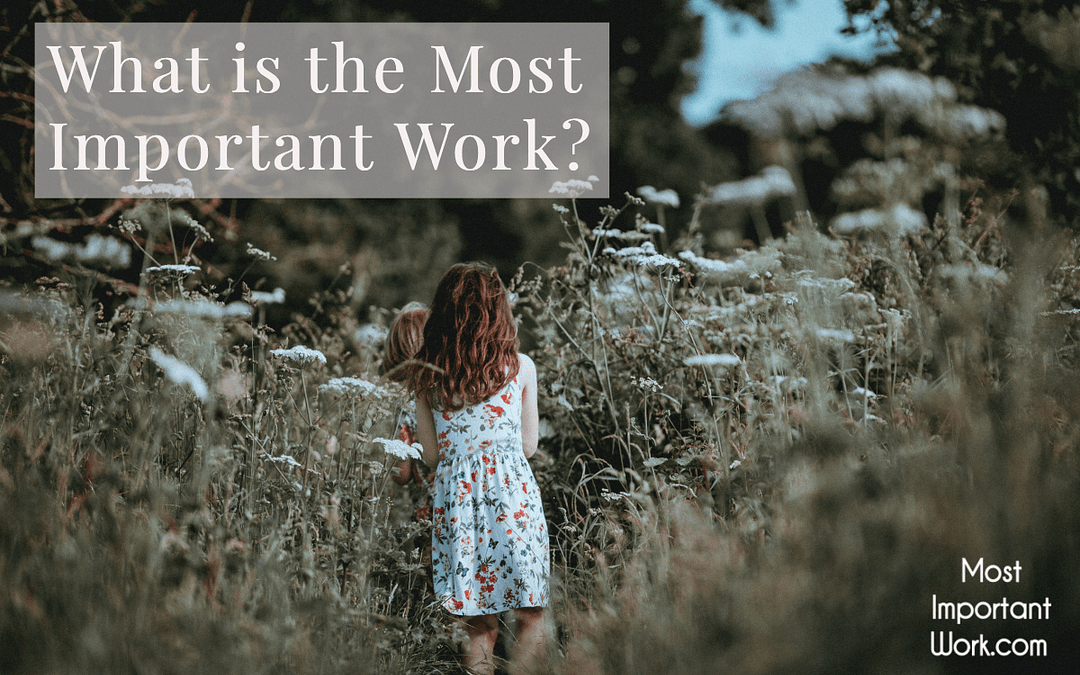 What is the Most Important Work?