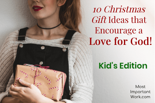 10 Christmas Gift Ideas the Encourage a Love for God Kids Edition