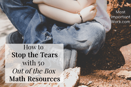 How to Stop the Tears with 50 Out of the Box Math Resources