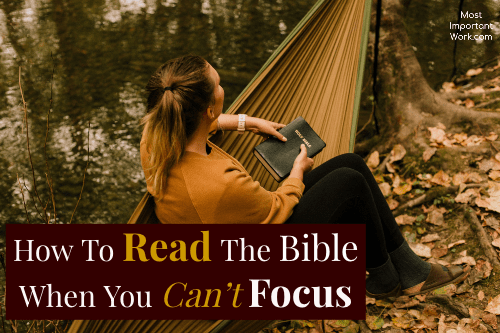 How To Read The Bible When You Can’t Focus