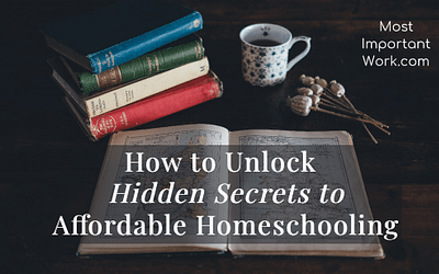 How to Unlock Hidden Secrets to Affordable Homeschooling