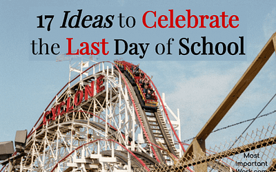 17 Ideas to Celebrate the Last Day of School