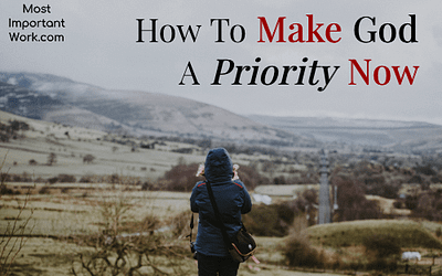 How to Make God A Priority Now