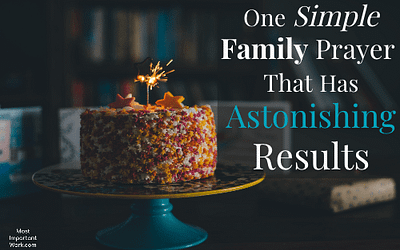 One Simple Family Prayer That Has Astonishing Results