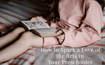 How to Spark a Love of the Arts in Your Preschooler