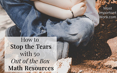 How to Stop the Tears with 50 Out of the Box Math Resources