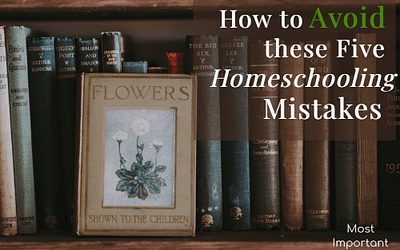How to Avoid these Five Homeschooling Mistakes