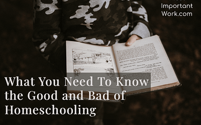 What You Need to Know the Good and Bad of Homeschooling