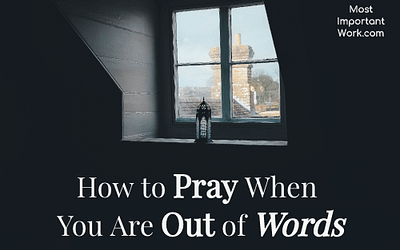 How To Pray When You Are Out Of Words